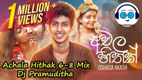 Achala Hithak 6 8 Mix Dj Pramuditha 2022 sinhala remix free download