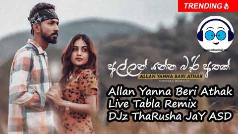 Allan Yanna Beri Athak Live Tabla Remix DJz ThaRusha JaY ASD 2022 sinhala remix free download