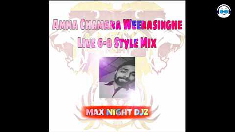 Amma Chamara Weerasinghe Live 6-8 Mix DJz Nimna Jay SL MND 2021 sinhala remix free download