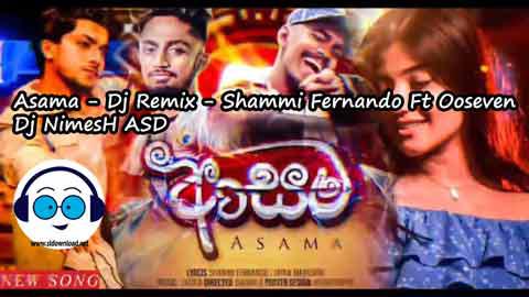 Asama Dj Remix Shammi Fernando Ft Ooseven Dj NimesH ASD 2022 sinhala remix DJ song free download