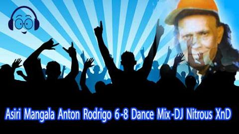 Asiri Mangala Anton Rodrigo 6-8 Dance Mix DJ Nitrous XnD 2020 sinhala remix DJ song free download
