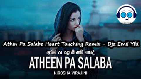Athin Pa Salabe Heart Touching Remix Djz Emil Yfd 2022 sinhala remix DJ song free download