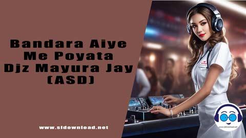 Bandara Aiye Me Poyata Djz Mayura Jay ASD 2023 sinhala remix free download