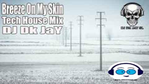 Breeze On My Skin Tech House Mix DJ Dk JaY 2022 sinhala remix free download