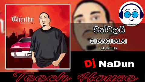 Chanchalai Teech House Dj NaDun 2021 sinhala remix DJ song free download
