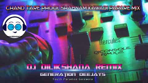 Chand Tare Phool Shabnam Kawadi Papare Mix DJ Dilikshana GD 2022 sinhala remix DJ song free download