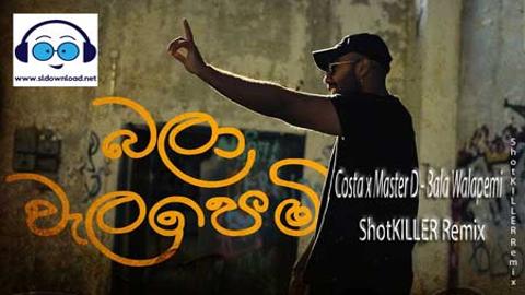 Costa x Master D Bala Walapemi (ShotKILLER Remix) 2021 sinhala remix DJ song free download