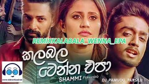DJ_PAMUDU_PANSILU_REMIXKALABALA_WENNA_EPA-2021 sinhala remix DJ song free download