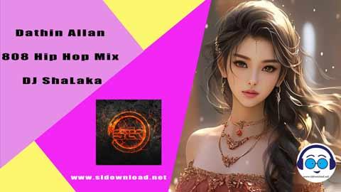 Dathin Allan 808 Hip Hop Mix DJ ShaLaka 2023 sinhala remix free download