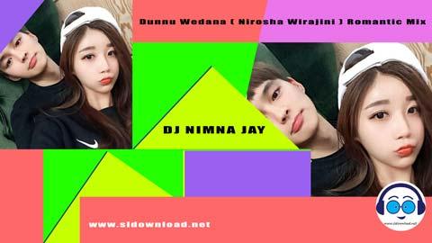 Dunnu Wedana Nirosha Wirajini Romantic Mix DJ NIMNA JAY 2023 sinhala remix DJ song free download