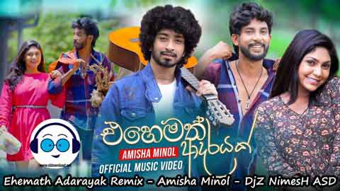 Ehemath Adarayak Remix Amisha Minol DjZ NimesH ASD 2022 sinhala remix DJ song free download