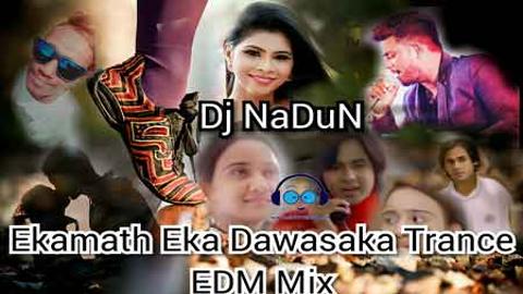 Ekamath Eka Dawasaka Trance EDM Dance Dj NaDun 2021 sinhala remix DJ song free download