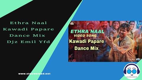 Ethra Naal Kawadi Papare Dance Mix Djz Emil Yfd 2023 sinhala remix DJ song free download
