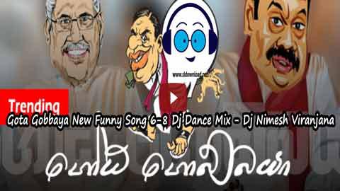 2023 High Quality MP3 Download Gota Gobbaya New Funny Song 6 8 Dj Dance Mix  Dj Nimesh Viranjana 2022 Sinhala Remix DJ Song 2023