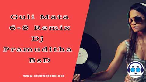 Guli Mata 6 8 Remix Dj Pramuditha BsD 2024 sinhala remix free download