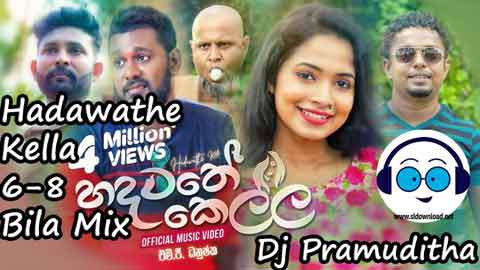 Hadawathe Kella 6 8 Bila Mix Dj Pramuditha 2022 sinhala remix free download