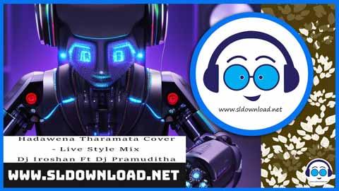 Hadawena Tharamata Cover Live Style Mix Dj Iroshan Ft Dj Pramuditha 2024 sinhala remix free download