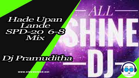 Hade Upan Lande SPD 20 6 8 Mix Dj Pramuditha 2023 sinhala remix free download