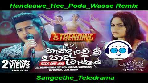 Handaawe Hee Poda Wasse Remix Sangeethe Teledrama 2021 sinhala remix DJ song free download