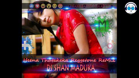 Heena Thatakeka Reggetone ReMix Dj Shan Maduka EMB 2021 sinhala remix DJ song free download