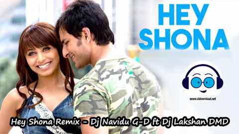 Hey Shona Remix Dj Navidu G D ft Dj Lakshan DMD 2022 sinhala remix free download