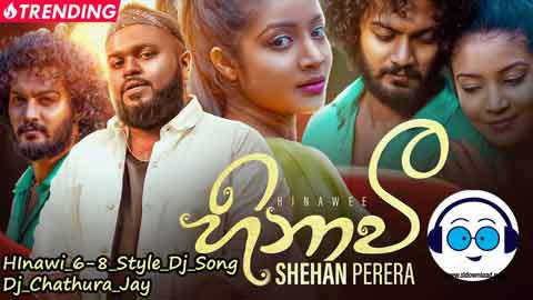 Hinawi 6 8 Style Dj Song Dj Chathura Jay sinhala remix free download