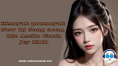Hinayak premayak New Dj Song Djz Amila Clash Jey XMD 2024 sinhala remix DJ song free download