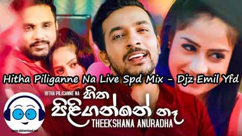 Hitha Piliganne Na Live Spd Mix Djz Emil Yfd 2022 sinhala remix DJ song free download