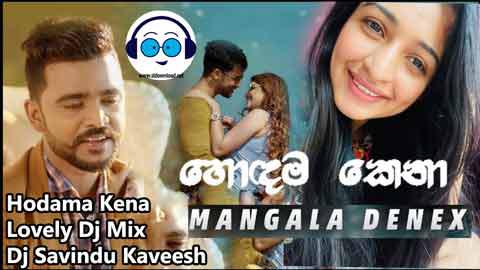 Hodama Kena Lovely Dj Mix Dj Savindu Kaveesh 2021 sinhala remix DJ song free download