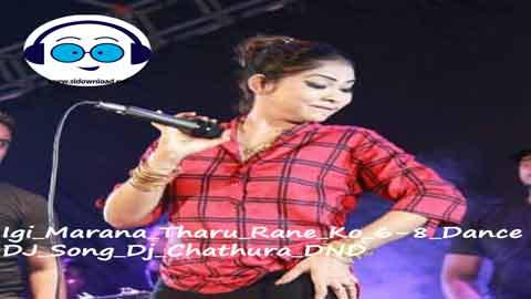 Igi Marana Tharu Rane Ko 6 8 Dance DJ Song Dj Chathura DND 2022 sinhala remix DJ song free download