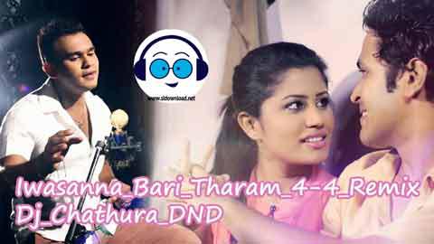 Iwasanna Bari Tharam 4 4 Remix Dj Chathura DND 2022 sinhala remix DJ song free download