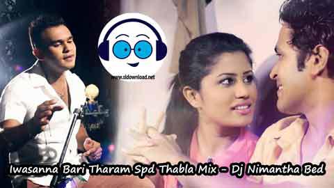 Iwasanna Bari Tharam Spd Thabla Mix Dj Nimantha Bed 2022 sinhala remix DJ song free download