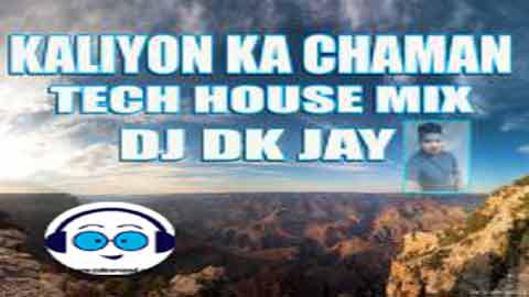 Kaliyon Ka Chaman Tech House Mix DJ Dk JaY 2022 sinhala remix DJ song free download