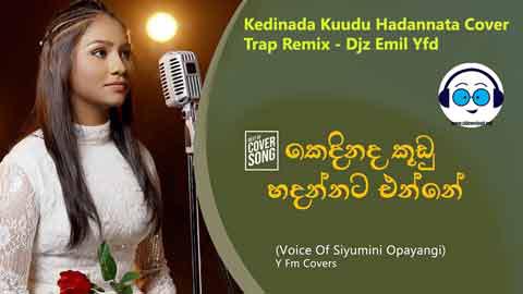 Kedinada Kuudu Hadannata Cover Trap Remix Djz Emil Yfd 2021 sinhala remix DJ song free download