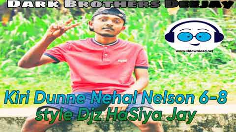 Kiri Dunne Nihal Nelson 6 8 Style DJz HaSiya Jay DBDjz 2022 sinhala remix DJ song free download