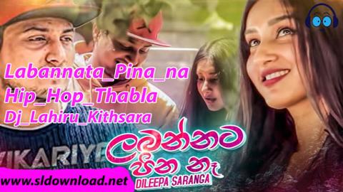 Labannata Pina na Hip Hop Thabla Dj Lahiru Kithsara 2020 sinhala remix DJ song free download