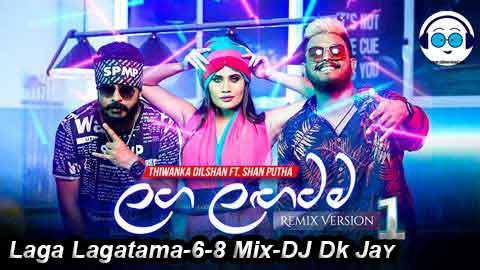 Laga Lagatama 6 8 Mix DJ Dk JaY 2021 sinhala remix free download