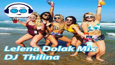 Lelena Dolak Mix DJ Thilina 2021 sinhala remix DJ song free download