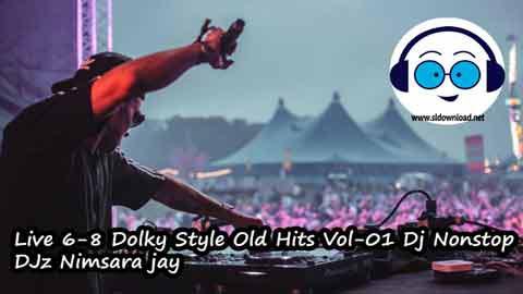 Live 6 8 Dolky Style Old Hits Vol 01 Dj Nonstop DJz Nimsara jay 2022 sinhala remix free download