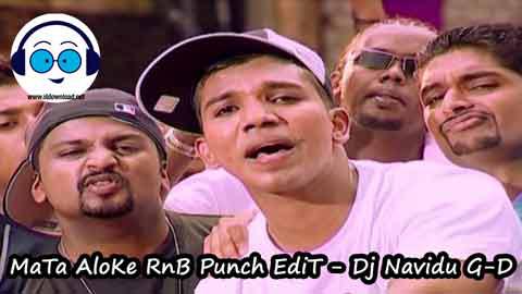 MaTa AloKe RnB Punch EdiT Dj Navidu G D 2022 sinhala remix free download