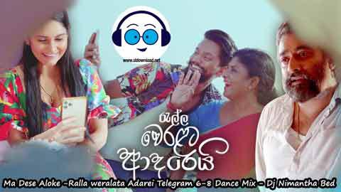 Ma Dese Aloke Ralla weralata Adarei Telegram 6 8 Dance Mix Dj Nimantha Bed 2022 sinhala remix DJ song free download