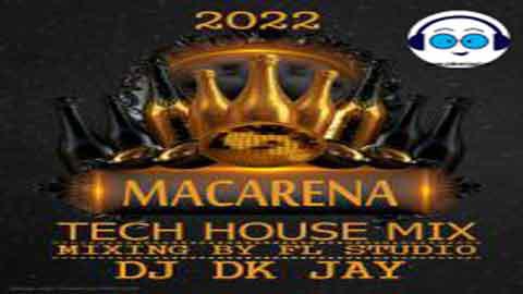 Macarena Tech House Mix DJ Dk JaY 2022 sinhala remix free download