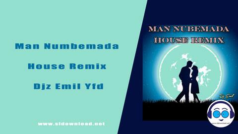 Man Numbemada House Remix Djz Emil Yfd 2023 sinhala remix DJ song free download