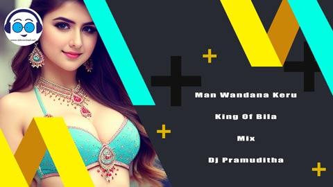 Man Wandana Keru King Of Bila Mix Dj Pramuditha 2023 sinhala remix DJ song free download