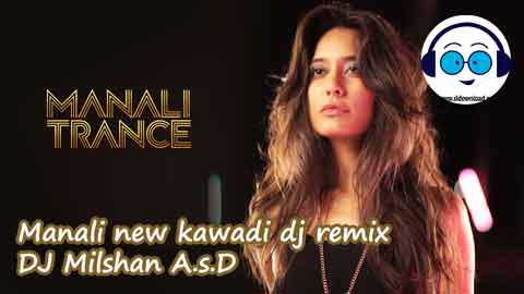Manali new kawadi dj remix DJ Milshan A s D 2022 sinhala remix free download