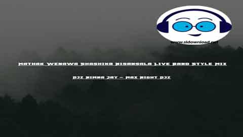 Mathak Wenawa Shashika Nisansala Live Band Style Mix Djz Nimna Jay Mnd 2022 sinhala remix free download