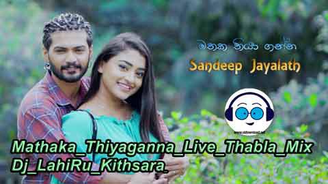 Mathaka Thiyaganna Live Thabla Mix Dj LahiRu Kithsara 2021 sinhala remix free download