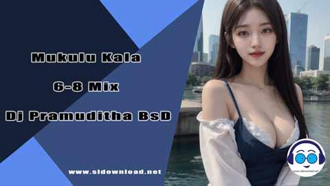 Mukulu Kala 6 8 Mix Dj Pramuditha BsD 2024 sinhala remix free download