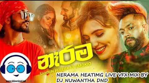 NERAMA HEATIMG LIVE VFX MIX BY DJ NUWANTHA DND 2022 sinhala remix DJ song free download