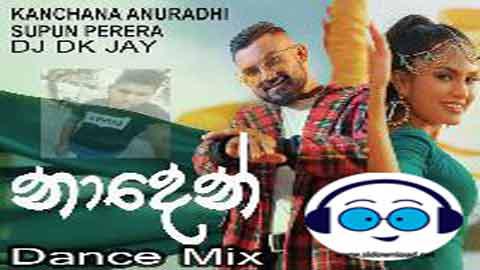 Naden Dance Mix DJ Dk JaY 2022 sinhala remix DJ song free download